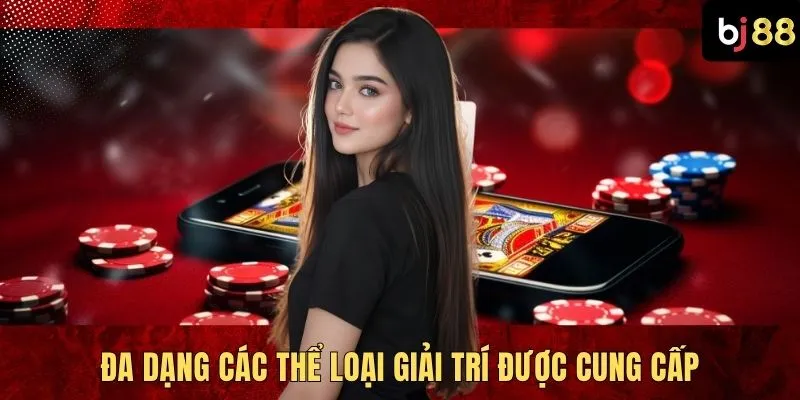 Đa dạng các thể loại giải trí được cung cấp
