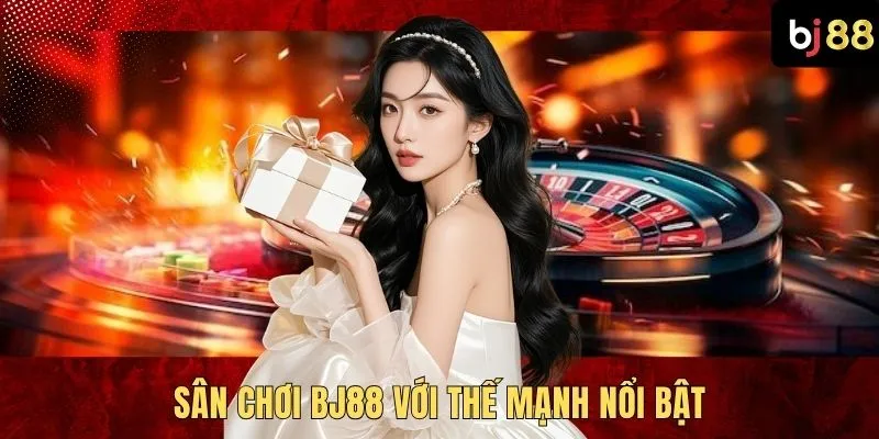 Sân chơi BJ88 với thế mạnh nổi bật