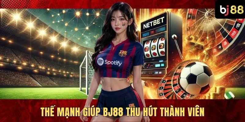 Thế mạnh giúp BJ88 thu hút thành viên