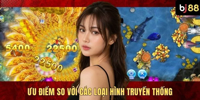 Ưu điểm so với các loại hình truyền thống